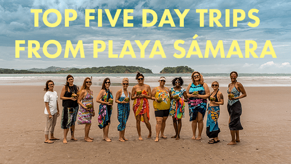 TOP FIVE DAY TRIPS FROM PLAYA SAMARA